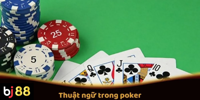 Thuật Ngữ Trong Poker Tại BJ88 Mà Người Chơi Cần Biết 2 Các Thuật Ngữ Quan Trọng Trong Poker Tại BJ88 Mà Người Chơi Cần Biết